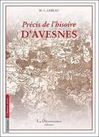 Couverture du livre « Précis de l'histoire d'Avesnes » de M.I. Lebeau aux éditions La Decouvrance