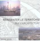 Couverture du livre « Reinventer le territoire par l'architecture » de  aux éditions Apogee