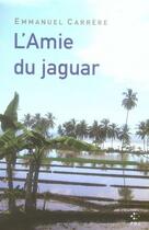Couverture du livre « L'amie du jaguar » de Emmanuel Carrère aux éditions P.o.l