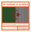 Couverture du livre « La guerre d'Algérie » de J.C. Jauffret aux éditions De Vive Voix