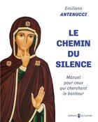Couverture du livre « Le chemin du silence » de Emiliano Antenucci aux éditions Carmel