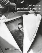 Couverture du livre « Le Louvre pendant la guerre ; regards photographiques 1938-1947 » de Guillaume Fonkenell aux éditions Le Passage