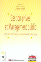 Couverture du livre « Gestion privee et management public - une perspective quebecoise et francaise » de Joffre/Lemire aux éditions Management Et Societe