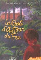 Couverture du livre « Les gens d'autour du feu » de Scotto Thomas / Oliv aux éditions Sarbacane