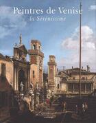 Couverture du livre « Peintres de Venise ; la sérénissime » de Philippe Pedrocco aux éditions Citadelles & Mazenod