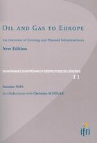 Couverture du livre « Oil and gas to Europe ; an overview of existing and planned infrastructure » de Christian Schulke et Susanne Nies aux éditions Ophrys