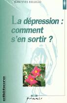 Couverture du livre « La dépression : comment s'en sortir ? » de Jean-Yves Bellego aux éditions Ellebore
