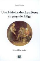 Couverture du livre « Une histoire des lumières au pays de Liège » de Daniel Droixhe aux éditions Pulg