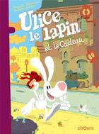 Couverture du livre « Ulice le lapin T.2 ; Ulice le lapin et le cadeau » de Romuald Reutimann et Nathalie Omond aux éditions Chours