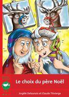 Couverture du livre « Le choix du père Noël » de Angele Delaunois aux éditions Bayard Canada Livres