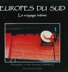 Couverture du livre « Europes du sud - le voyage intime » de Dominique Errante aux éditions Peuple Libre