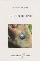 Couverture du livre « Lignes de rive » de Laurent Vignat aux éditions Mutine