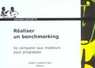 Couverture du livre « Realiser un benchmarking - se comparer aux meilleurs pour progresser » de Jean-Marc Schoettl aux éditions Eyrolles