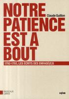 Couverture du livre « Notre patience est à bout ; 1792-1793, les écrits des enragé(e)s » de Claude Guillon aux éditions Imho