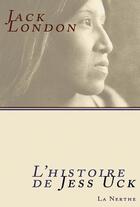 Couverture du livre « L'histoire de Jess Uck » de Jack London aux éditions La Nerthe Librairie