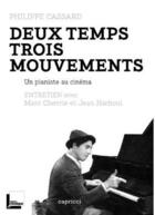 Couverture du livre « Deux temps trois mouvements ; un pianiste au cinéma ; entretien avec Marc Chevrie et Jean Narboni » de Philippe Cassard aux éditions Capricci