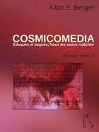 Couverture du livre « Cosmicomedia t.3 ; éduqués et bagués, nous les avons relâchés » de Allan E. Berger aux éditions Elp