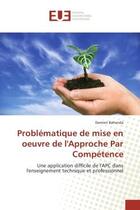 Couverture du livre « Problematique de mise en oeuvre de l'Approche Par Competence : Une application difficile de l'APC dans l'enseignement technique et professionnel » de Damien Bahenda aux éditions Editions Universitaires Europeennes