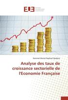 Couverture du livre « Analyse des taux de croissance sectorielle de l'economie francaise » de Djedjero-N aux éditions Editions Universitaires Europeennes