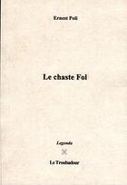 Couverture du livre « Le chaste fol » de Ernest Poli aux éditions Le Troubadour