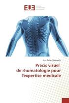 Couverture du livre « Precis visuel de rhumatologie pour l'expertise medicale » de Lapuyade Jean aux éditions Editions Universitaires Europeennes