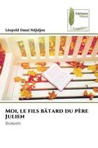 Couverture du livre « Moi, le fils bâtard du père Julien : Roman » de Léopold Dassi Ndjidjou aux éditions Muse