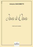 Couverture du livre « Jeux a deux pour flute et guitare » de Antonio Giacometti aux éditions Delatour