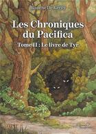 Couverture du livre « Les chroniques du Pacifica Tome 2 ; le livre de Tyr » de Blanche De Kerity aux éditions Baudelaire