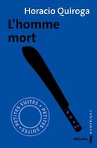 Couverture du livre « L'homme mort » de Horacio Quiroga aux éditions Metailie