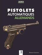 Couverture du livre « Les pistolets automatiques allemands » de Daniel Casanova aux éditions Etai