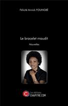 Couverture du livre « Le bracelet maudit » de Felicite Annick Foungbe aux éditions Chapitre.com
