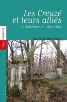 Couverture du livre « Les Creuzé et leurs alliés à Châtellerault : 1600-1850 » de Laurent Mastorgio aux éditions Geste