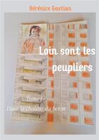 Couverture du livre « Loin sont les peupliers Tome 1 ; dans la chaleur du béton » de Berenice Gastian aux éditions Le Lys Bleu