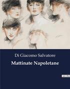 Couverture du livre « Mattinate Napoletane » de Di Giacomo Salvatore aux éditions Culturea