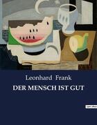 Couverture du livre « DER MENSCH IST GUT » de Leonhard Frank aux éditions Culturea