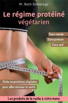 Couverture du livre « Le régime protéiné végétarien » de Roch Domerego aux éditions Baroch