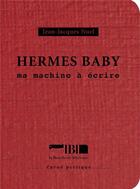 Couverture du livre « Hermes baby ; ma machine à écrire » de Jean-Jacques Nuel aux éditions La Boucherie Litteraire