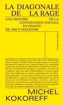 Couverture du livre « La diagonale de la rage : une histoire de la contestation sociale en France, de 1968 à nos jours » de Michel Kokoreff aux éditions Divergences