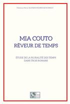 Couverture du livre « Mia couto : rêveur de temps ; études de la pluralité des temps dans trois romans » de Filomena Maria Oliveira Rodrigues Schmidt aux éditions Le Poisson Volant