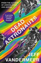 Couverture du livre « DEAD ASTRONAUTS » de Jeff Vandermeer aux éditions Fourth Estate