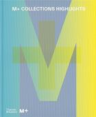 Couverture du livre « M+ collections : highlights » de Doryun Chung aux éditions Thames & Hudson
