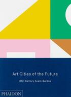 Couverture du livre « Art cities of the future » de  aux éditions Phaidon Press