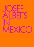 Couverture du livre « Josef Albers in Mexico » de Lauren Hinkson aux éditions Guggenheim