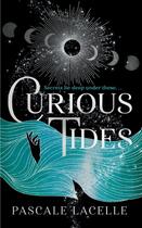 Couverture du livre « CURIOUS TIDES - YOUR NEW DARK ACADEMIA OBSESSION . . . » de Pascale Lacelle aux éditions Simon & Schuster