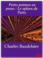 Couverture du livre « Petits poèmes en prose : le spleen de Paris » de Charles Baudelaire aux éditions Ebookslib