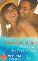 Couverture du livre « Flirting with the Socialite Doc (Mills & Boon Medical) » de Melanie Milburne aux éditions Mills & Boon Series