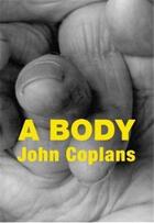 Couverture du livre « John coplans a body » de Coplans John aux éditions Powerhouse