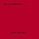 Couverture du livre « Isle of Gladness » de Eliot Randall aux éditions Epagine