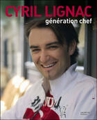 Couverture du livre « Generation chef » de Cyril Lignac aux éditions Hachette Pratique