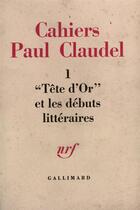 Couverture du livre « Tête d'Or et les débuts littéraires » de  aux éditions Gallimard